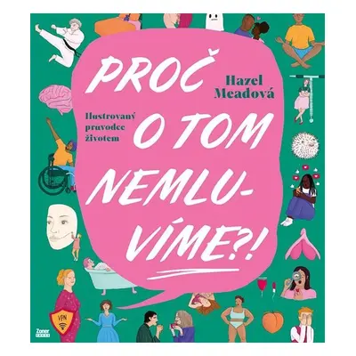 Proč o tom nemluvíme?! - Ilustrovaný průvodce životem - Hazel Meadová