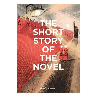 The Short Story of the Novel: A Pocket Guide to Key Genres, Novels, Themes and Techniques - Henr