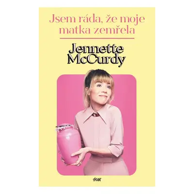 Jsem ráda, že moje matka zemřela - Jennette McCurdy