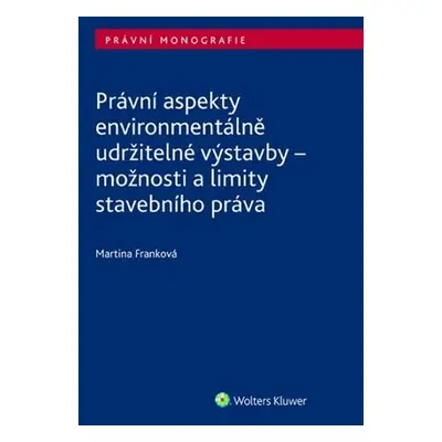 Právní aspekty environmentálně udržitelné výstavby - Martina Franková