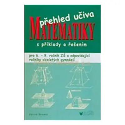 Přehled učiva matematiky s příklady a řešením - Emilie Ženatá