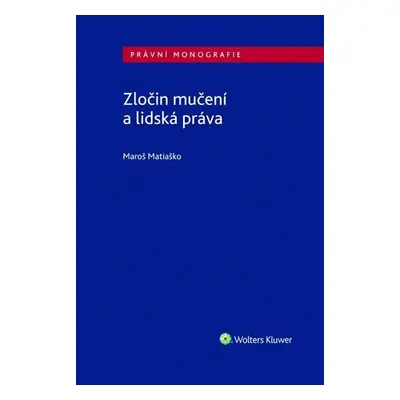 Zločin mučení a lidská práva - Maroš Matiaško