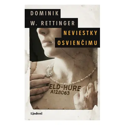 Neviestky Osvienčimu - Dominik W. Rettinger