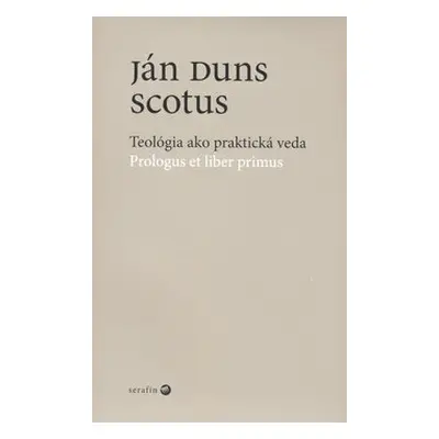 Teológia ako praktická veda - Ján Duns Scotus