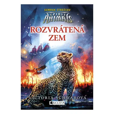 Spirit Animals: Súmrak strážcov 2 - Rozvrátená zem - Victoria Schwab