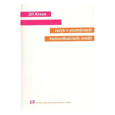 Jazyk v proměnách komunikačních médií - Jiří Kraus