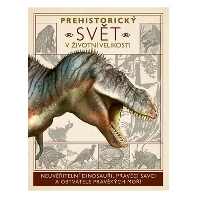 Prehistorický svět v životní velikosti - Dougal Dixon