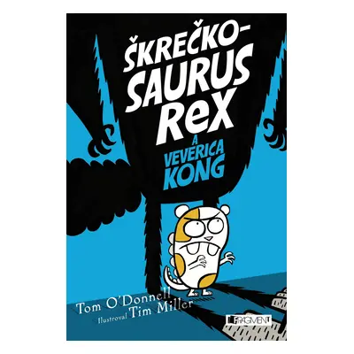 Škrečkosaurus rex a Veverica Kong - Tom O'Donnell