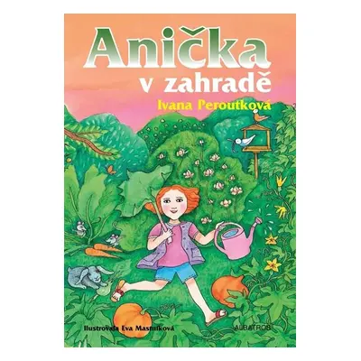 Anička v zahradě - Ivana Peroutková