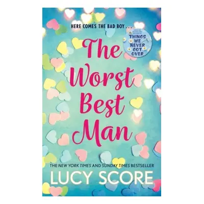 The Worst Best Man: a hilarious and spicy romantic comedy from the author of Things We Never got