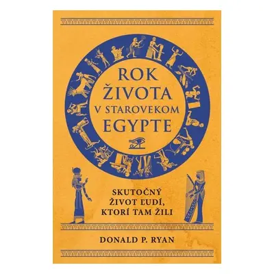 Rok života v starovekom Egypte - Donald P. Ryan