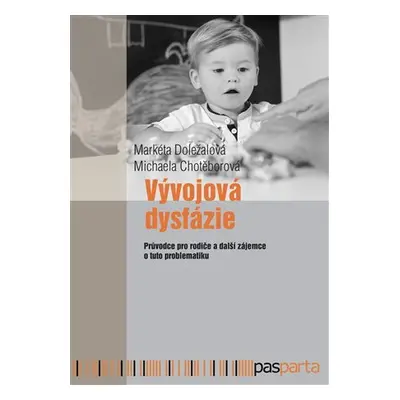 Vývojová dysfázie - Průvodce pro rodiče a další zájemce o tuto problematiku - Markéta Doležalová