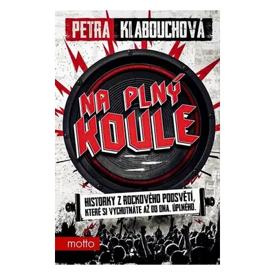 Na plný koule - Historky z rockového podsvětí, které si vychutnáte až do dna. Úplného. - Petra K