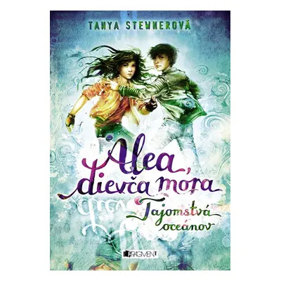 Alea, dievča mora 3 – Tajomstvá oceánov - Tanya Stewner