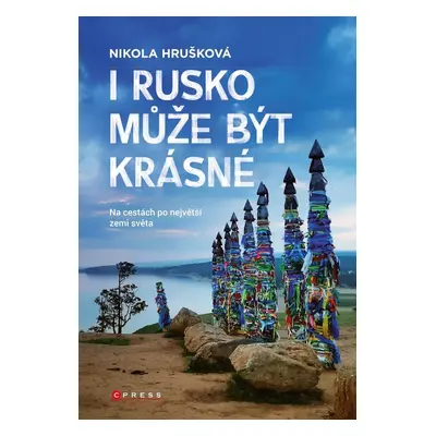 I Rusko může být krásné - Na cestách po největší zemi světa - Nikola Hrušková