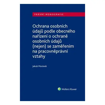 Ochrana osobních údajů podle obecného nařízení o ochraně osobních údajů (nejen) se zaměřením na 