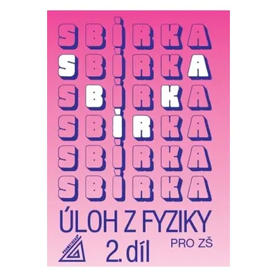 Sbírka úloh z fyziky pro ZŠ, 2. díl, 4. vydání - Jiří Bohuněk