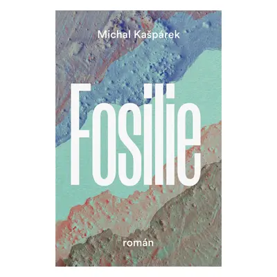 Fosilie - Michal Kašpárek