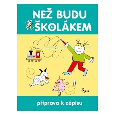 Než budu školákem - Příprava k zápisu - Iva Nováková