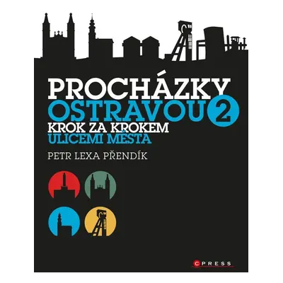 Procházky Ostravou 2 - Krok za krokem ulicemi města - Petr Lexa Přendík