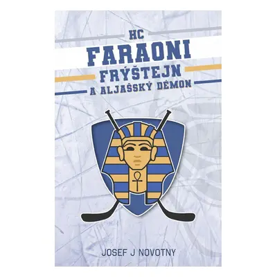 HC Faraoni Frýštejn a aljašský démon - Josef Novotný