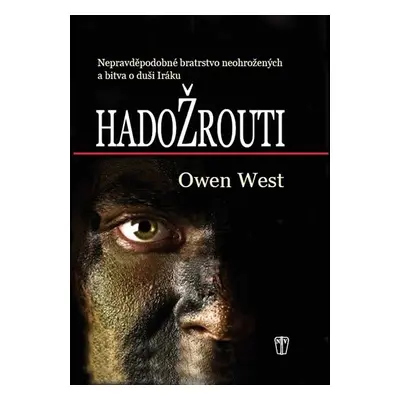 Hadožrouti - Nepravděpodobné bratrstvo neohrožených a bitva o duši Iráku - Owen West