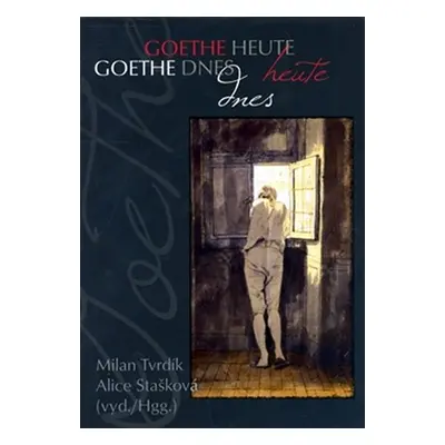 Goethe dnes - Alice Stašková