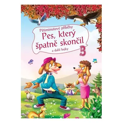 Pětiminutové příběhy 3. - Pes, který špatně skončil a další bajky