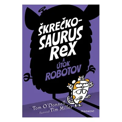 Škrečkosaurus rex a útok robotov - Tom O'Donnell