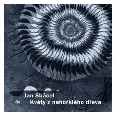 Květy z nahořklého dřeva - Jan Skácel