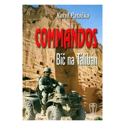 Commandos - bič na Taliban - Karel Patočka