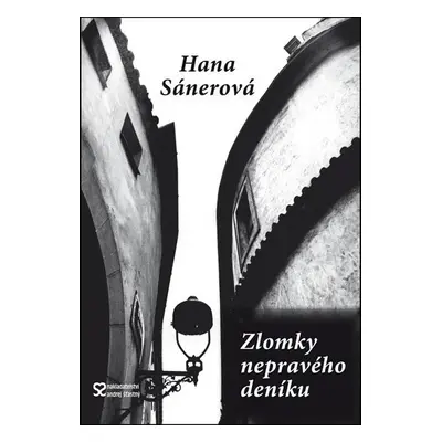 Zlomky nepravého deníku - Hana Sánerová