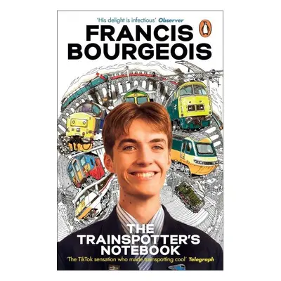 The Trainspotter´s Notebook: The unmissable book from TikTok´s trainspotting sensation - Francis