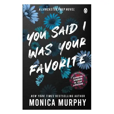 You Said I Was Your Favorite - Monica Murphy