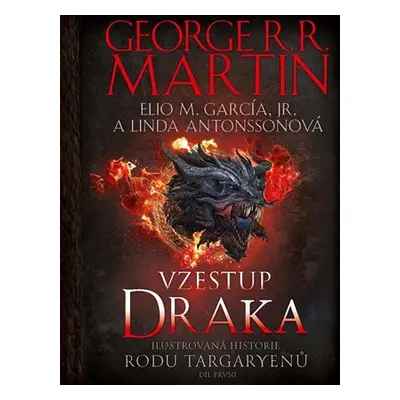 Vzestup draka - Ilustrovaná historie rodu Targaryenů - George Raymond Richard Martin