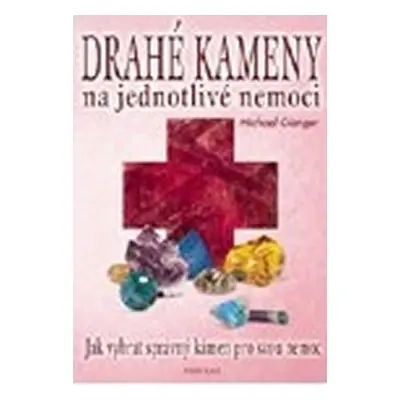 Drahé kameny na jednotlivé nemoci - Michael Gienger