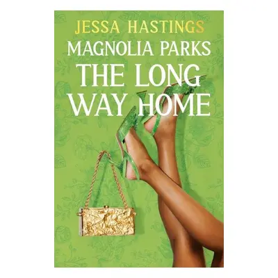 Magnolia Parks: The Long Way Home: Book 3 - Jessa Hastings