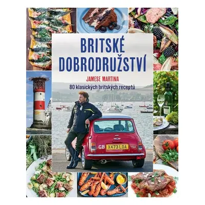 Britské dobrodružství Jamese Martina - 80 klasických britských receptů - James Martin