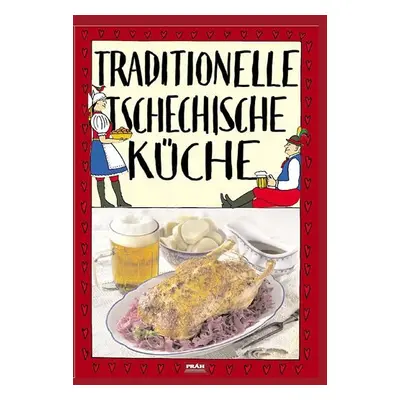 Traditionelle tschechische Küche / Tradiční česká kuchyně (německy) - Viktor Faktor