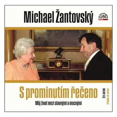 S prominutím řečeno - Můj život mezi slavnými a mocnými - CDmp3 (Čte Michael Žantovský) - Michae