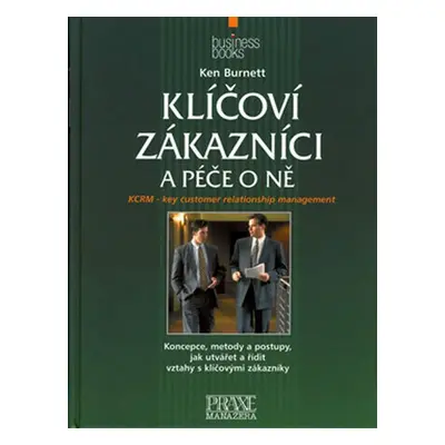 Klíčoví zákazníci a péče o ně - Ken Burnett