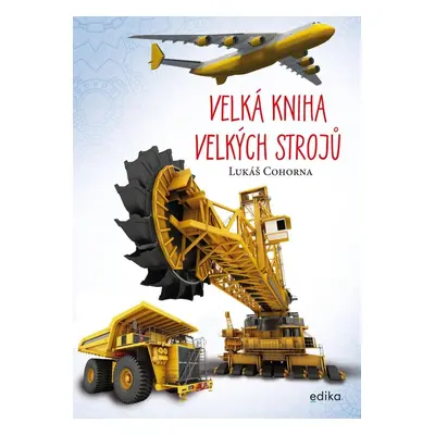 Velká kniha velkých strojů - Lukáš Cohorna