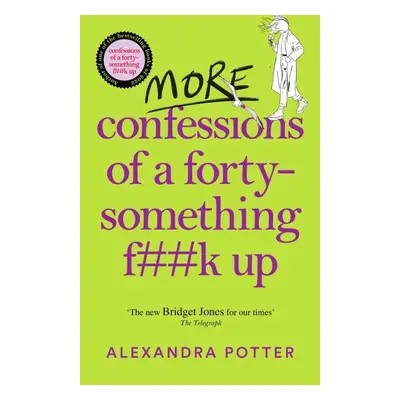 More Confessions of a Forty-Something F**k Up - Alexandra Potter