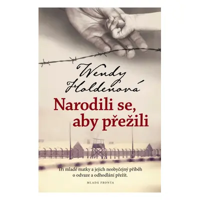 Narodili se, aby přežili - Wendy Holdenová