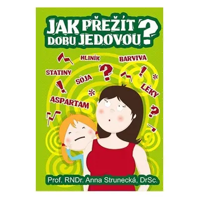 Jak přežít dobu jedovou?, 1. vydání - Anna Strunecká