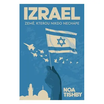 Izrael - Země, kterou nikdo nechápe - Noa Tishby