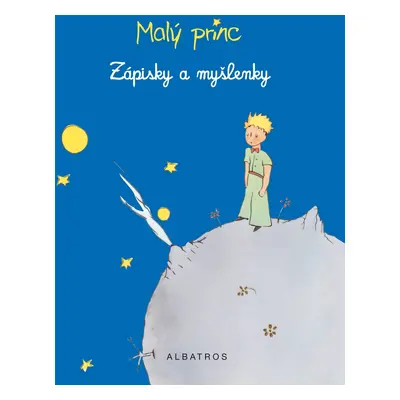 Malý princ - Zápisky a myšlenky - Antoine de Saint-Exupéry