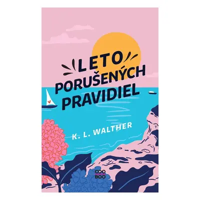 Leto porušených pravidiel - K. L. Walther