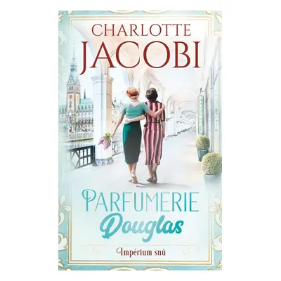 Parfumerie Douglas: Impérium snů - Charlotte Jacobi