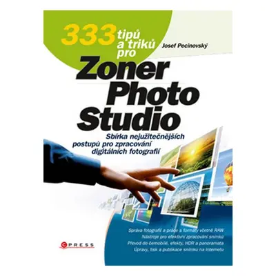 333 tipů a triků pro Zoner Photo Studio - Josef Pecinovský